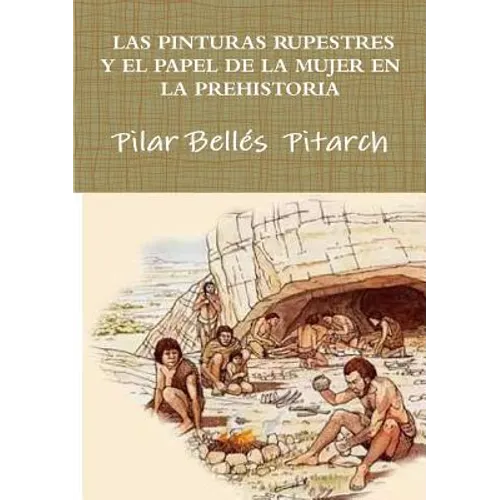 Las Pinturas Rupestres Y El Papel de la Mujer En La Prehistoria - Paperback