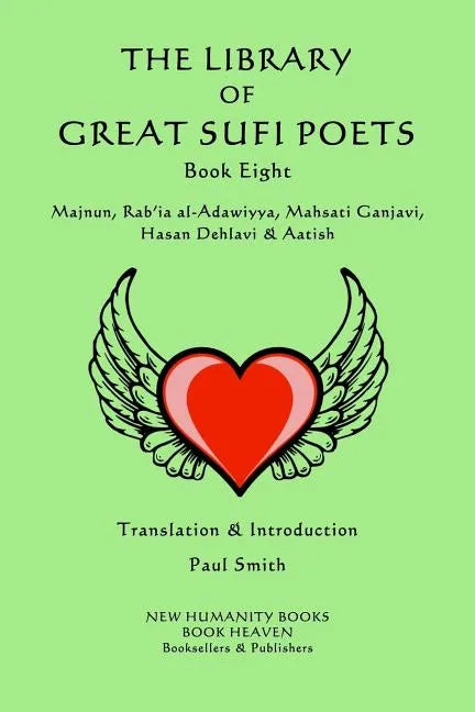 The Library of Great Sufi Poets -Book Eight: Majnun, Rab?ia al-Adawiyya, Mahsati Ganjavi, Hasan Dehlavi & Aatish - Paperback