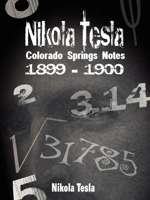 Nikola Tesla: Colorado Springs Notes, 1899-1900 - Paperback