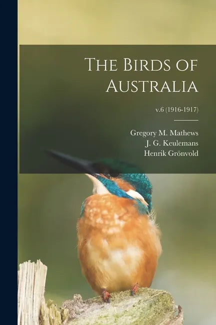 The Birds of Australia; v.6 (1916-1917) - Paperback