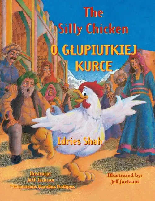 The Silly Chicken / O GLUPIUTKIEJ KURCE: Bilingual English-Polish Edition / Wydanie dwujęzyczne angielsko-polskie - Paperback