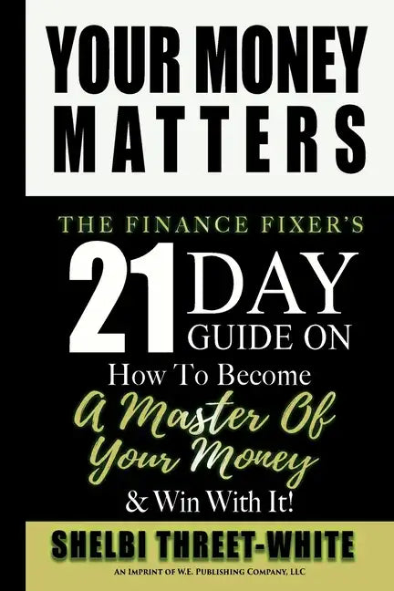 Your Money Matters: The Finance Fixer's 21 Day Guide on How to Become A Master of Your Money & Win With It! - Paperback