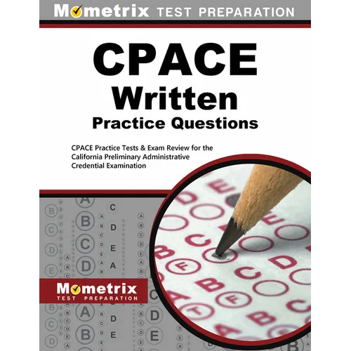 Cpace Written Practice Questions: Cpace Practice Tests & Exam Review for the California Preliminary Administrative Credential Examination - Paperback