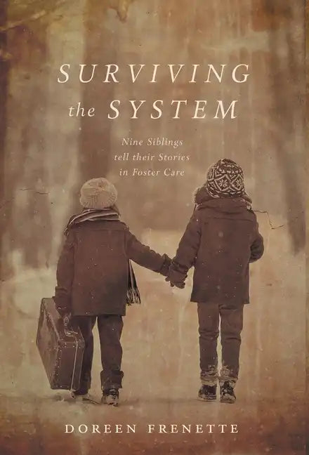 Surviving the System: Nine Siblings tell their Stories in Foster Care - Hardcover