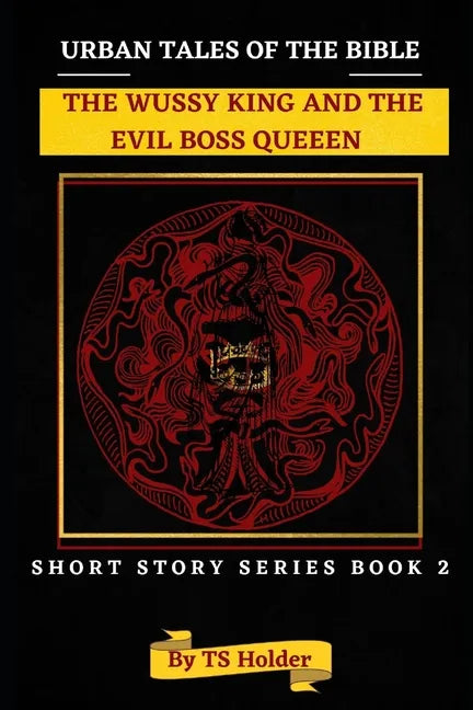 Urban Tales of the Bible Short Story Series Book 2: The Wussy King and an Evil Boss Queen - Paperback