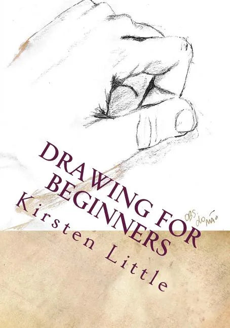 Drawing for Beginners: Learn the Basics of Pencil Drawing in No Time - Paperback