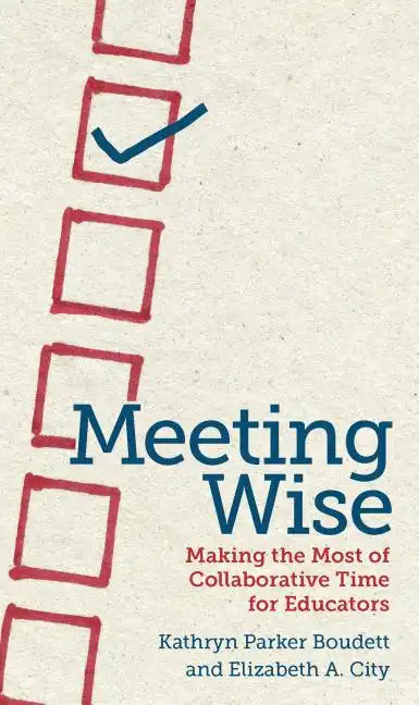 Meeting Wise: Making the Most of Collaborative Time for Educators - Paperback