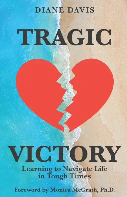 Tragic Victory: Learning to Navigate Life in Tough Times - Paperback