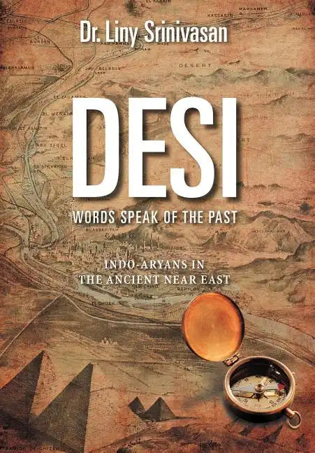 Desi Words Speak of the Past: Indo-Aryans in the Ancient Near East - Hardcover