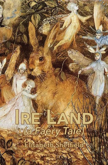 Ire Land: (a Faery Tale) - Paperback