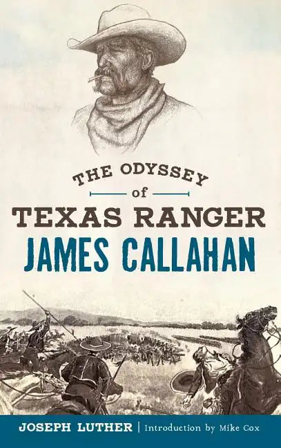 The Odyssey of Texas Ranger James Callahan - Hardcover