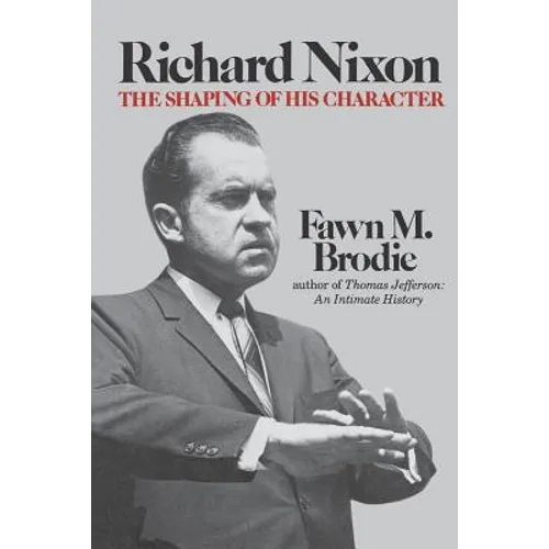 Richard Nixon: The Shaping of His Character - Paperback