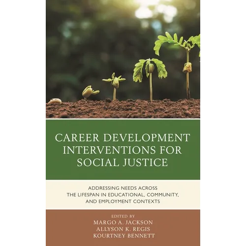 Career Development Interventions for Social Justice: Addressing Needs across the Lifespan in Educational, Community, and Employment Contexts - Paperback