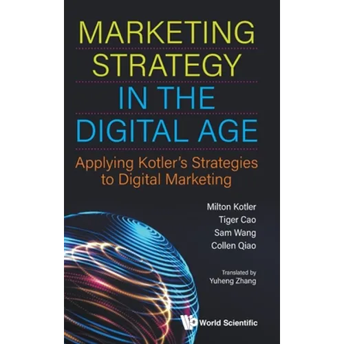 Marketing Strategy in the Digital Age: Applying Kotler's Strategies to Digital Marketing - Hardcover