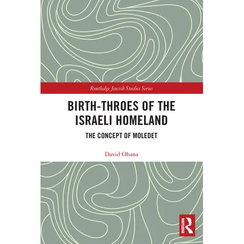 Birth-Throes of the Israeli Homeland: The Concept of Moledet - Paperback