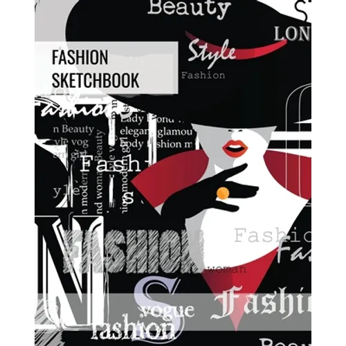 Fashion Sketchbook: Blank Female Figure Templates To Design & Create, Drawing & Sketching, Artist, Fashionista & Designers Gift, Sketch Book, Art Note - Paperback