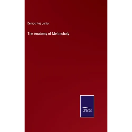 The Anatomy of Melancholy - Hardcover