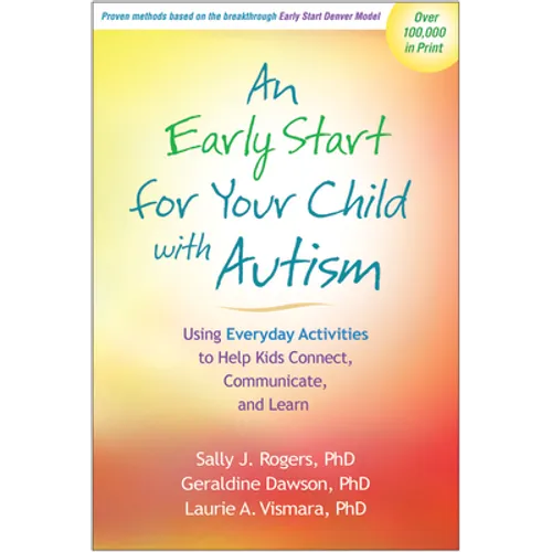An Early Start for Your Child with Autism: Using Everyday Activities to Help Kids Connect, Communicate, and Learn - Hardcover