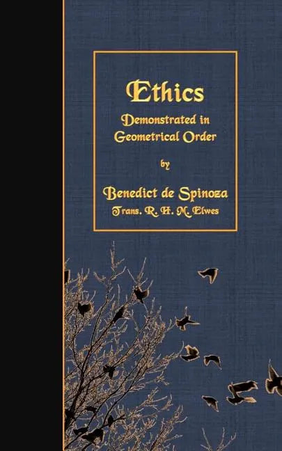 Ethics: Demonstrated in Geometrical Order - Paperback