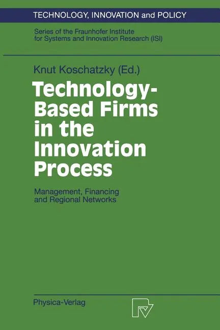 Technology-Based Firms in the Innovation Process: Management, Financing and Regional Networks - Paperback