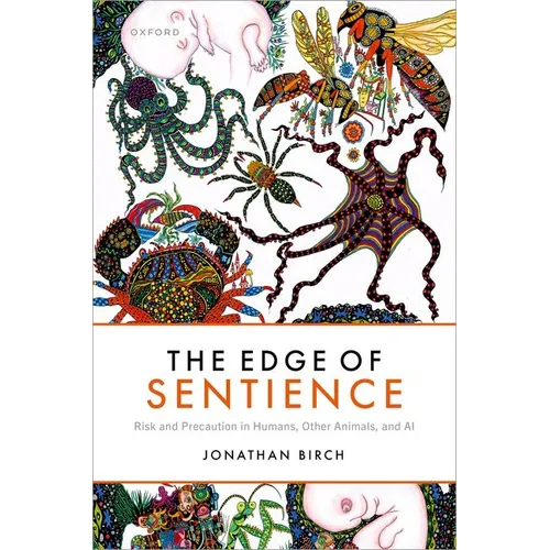 The Edge of Sentience: Risk and Precaution in Humans, Other Animals, and AI - Hardcover