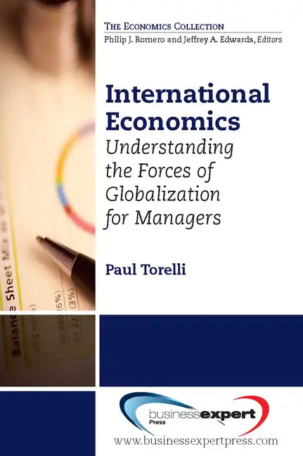 International Economics: Understanding the Forces of Globalization for Managers - Paperback