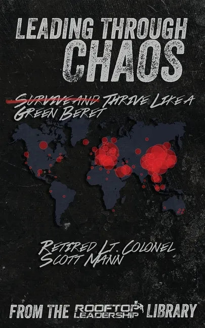 Leading Through Chaos: Thrive Like a Green Beret - Paperback