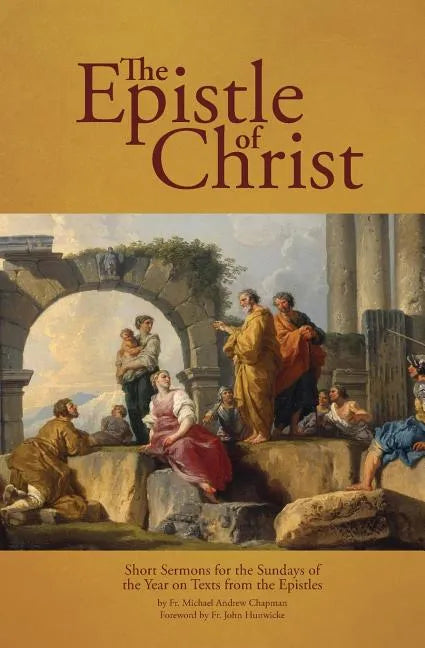 The Epistle of Christ: Short Sermons For the Sundays of the Year on Texts from the Epistles - Paperback