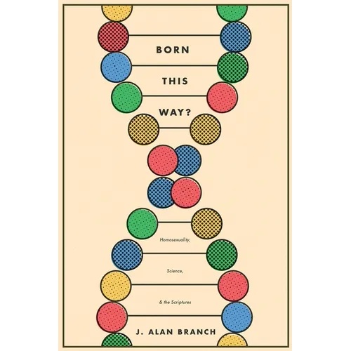 Born This Way?: Homosexuality, Science, and the Scriptures - Paperback