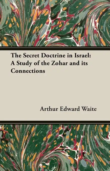 The Secret Doctrine in Israel: A Study of the Zohar and Its Connections - Paperback