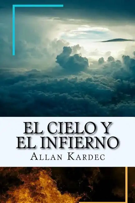 El Cielo y el Infierno-La Justicia Divina segun el Espiritismo (Spanish) Edition - Paperback