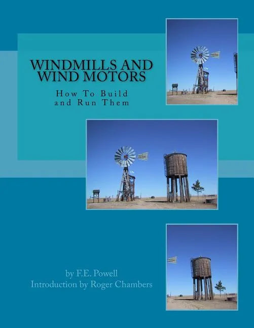 Windmills and Wind Motors: How To Build and Run Them - Paperback