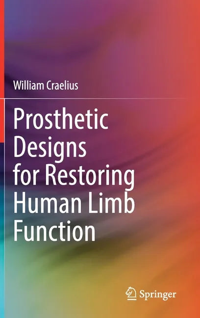 Prosthetic Designs for Restoring Human Limb Function - Hardcover