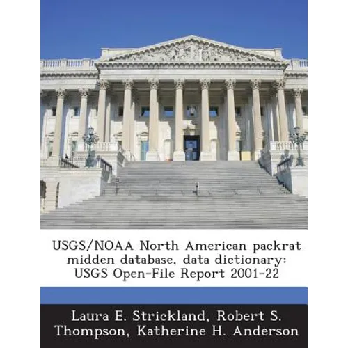 Usgs/Noaa North American Packrat Midden Database, Data Dictionary: Usgs Open-File Report 2001-22 - Paperback