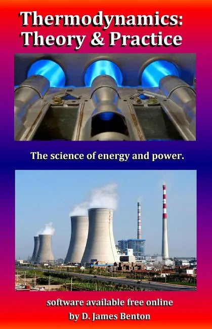 Thermodynamics: Theory & Practice: The science of energy and power. - Paperback