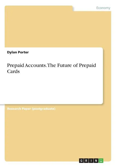 Prepaid Accounts. The Future of Prepaid Cards - Paperback