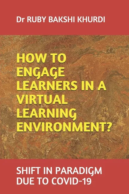 How to Engage Learners in a Virtual Learning Environment?: Shift in Paradigm Due to Covid-19 - Paperback
