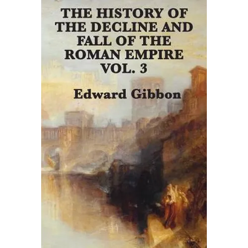 The History of the Decline and Fall of the Roman Empire Vol. 3 - Paperback