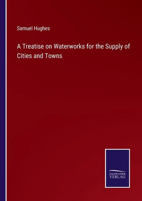 A Treatise on Waterworks for the Supply of Cities and Towns - Paperback
