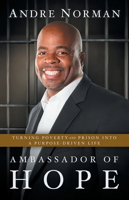 Ambassador of Hope: Turning Poverty and Prison into a Purpose-Driven Life - Paperback