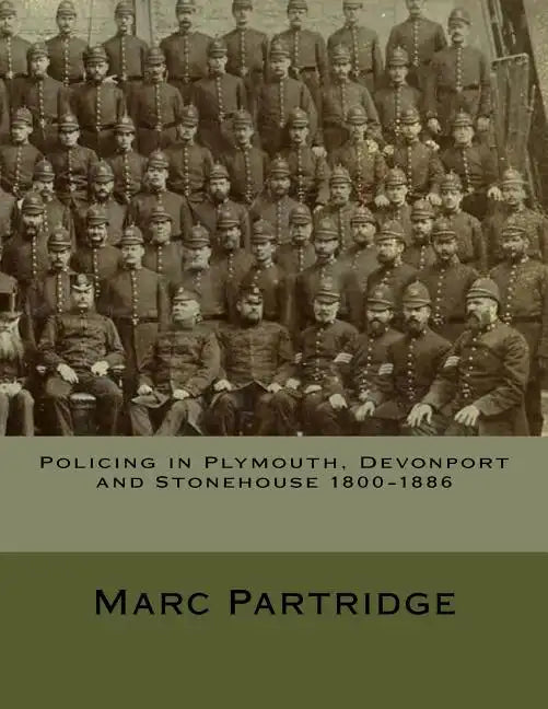 Policing in Plymouth, Devonport and Stonehouse 1800-1886 - Paperback