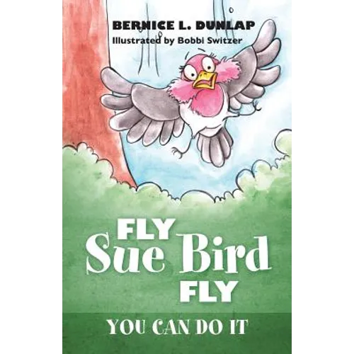 Fly Sue Bird Fly: You Can Do It - Paperback