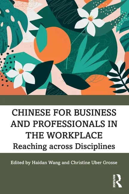 Chinese for Business and Professionals in the Workplace: Reaching across Disciplines - Paperback