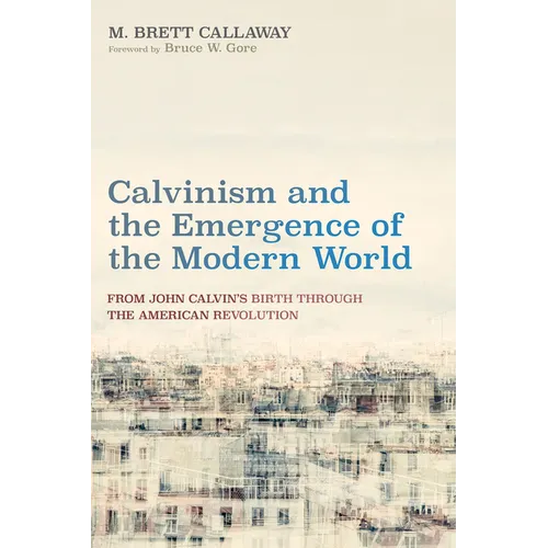 Calvinism and the Emergence of the Modern World - Hardcover