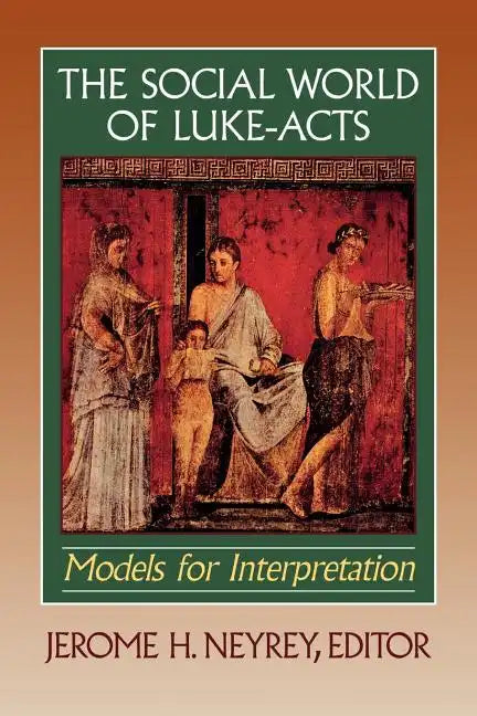 The Social World of Luke-Acts: Models for Interpretation - Paperback