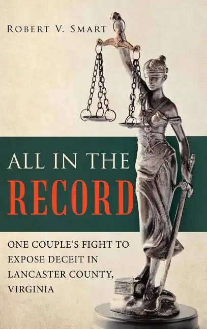All in the Record: One Couple's Fight to Expose Deceit in Lancaster County, Virginia - Hardcover