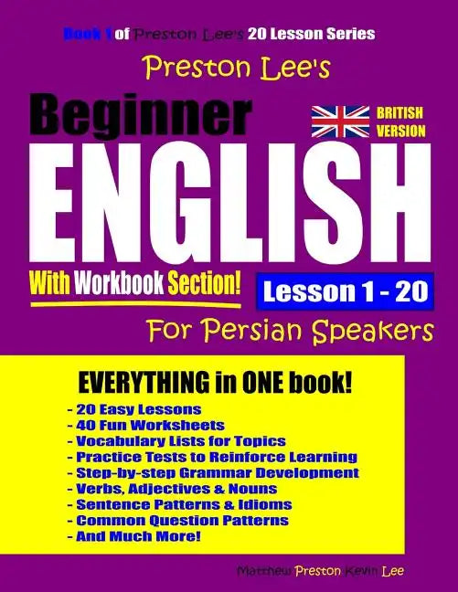 Preston Lee's Beginner English With Workbook Section Lesson 1 - 20 For Persian Speakers (British Version) - Paperback