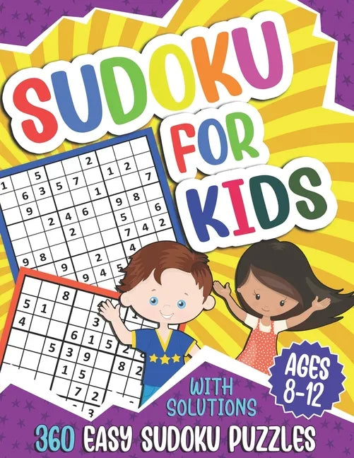 Sudoku for Kids Ages 8-12: 360 Easy Sudoku Puzzles For Kids, 9x9 Grids With Solutions, Gift for boys and girls (Age 8-9-10-11-12 Years Old) - Paperback