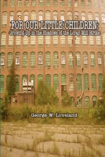 For Our Little Children: Growing Up in the Shadows of the Loray Mill Strike - Paperback