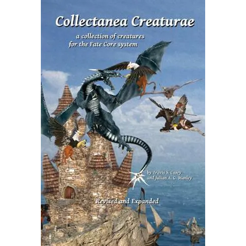 Collectanea Creaturae: for Fate Core - Revised & Expanded - Paperback